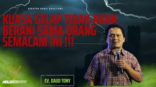 KUASA GELAP TIDAK BISA MENYERANG ORANG SEPERTI INI | EV. DAUD TONY