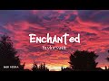 Enchanted  taylor swift  1 hour loop