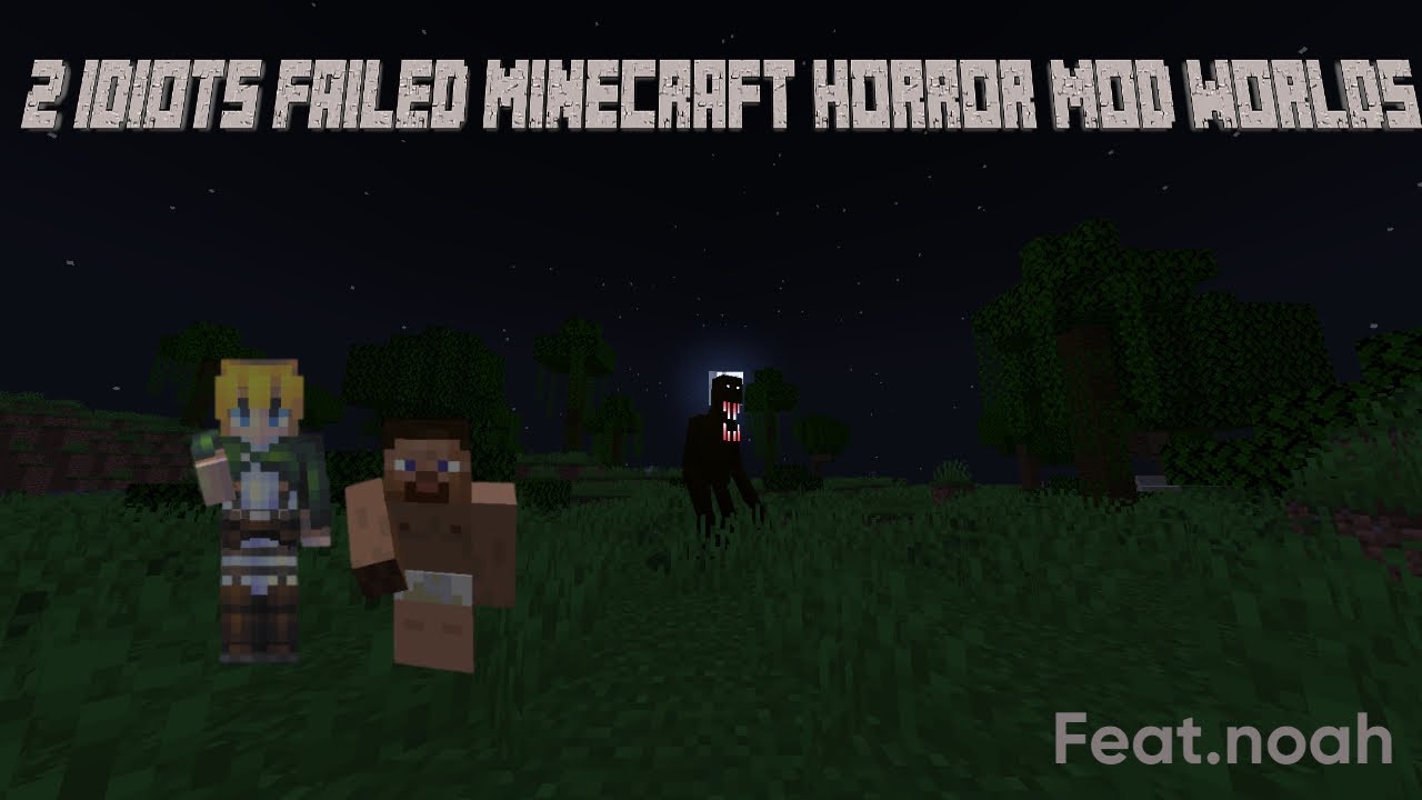 2 Idiots failed minecraft horror mod worlds (Feat.noah) - YouTube