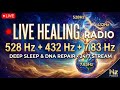 🔴 LIVE - Healing Sleep 💤 528Hz DNA Repair, 432Hz &amp; 7.83Hz Grounding Remove Negative Energy Live