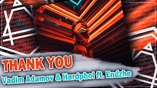 Vadim Adamov & Hardphol ft. Endzhe - Thank You