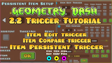 Item Edit Trigger, Item Compare Trigger, Item Persistent Trigger TUTORIAL - Geometry Dash 2.2