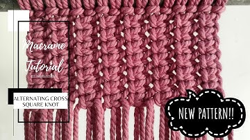Alternating Cross Square Knot || New Pattern Macrame for Bag, Basket and more