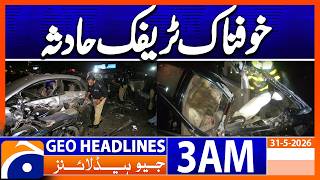 Sad Incident  | 3 AM Headlines Geo News | 31 May 2026