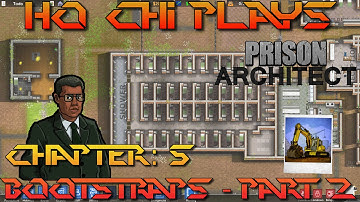 Ho Chi Plays Prison Architect - Chapter 5: Bootstraps (Part 2)