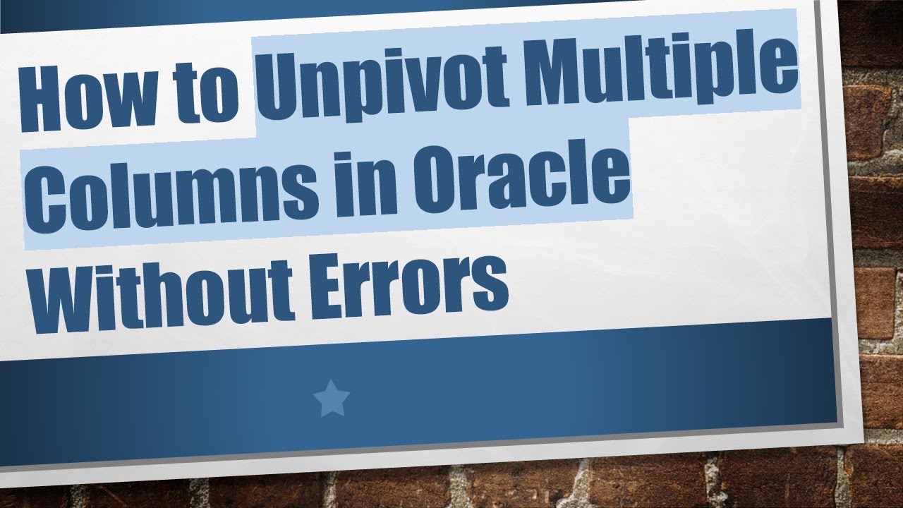 How to Unpivot Multiple Columns in Oracle Without Errors