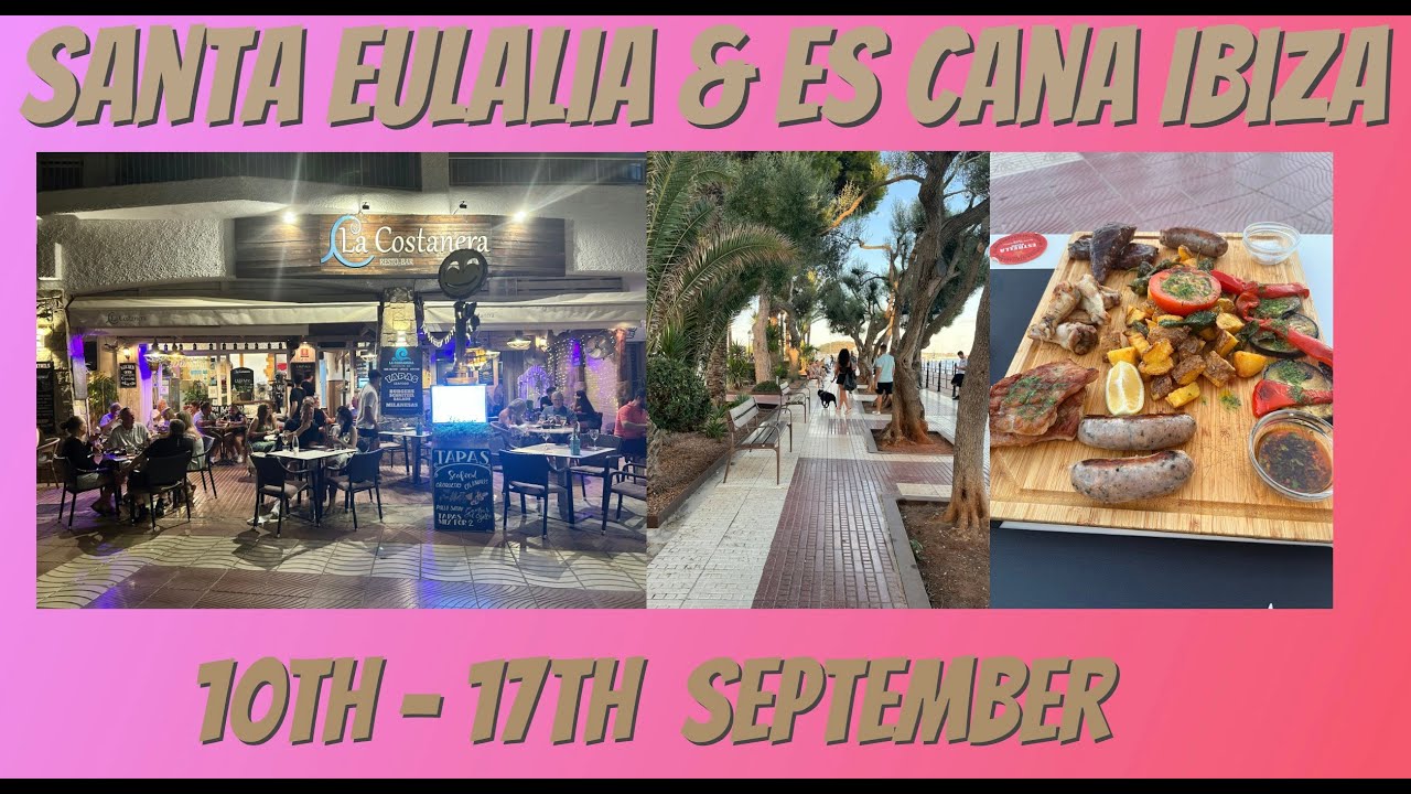 Santa Eulalia & Es Cana Ibiza Sept 2024