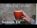 Lesson 12, Coffee Cup Latvian. A short reflexion on reflexive verbs.