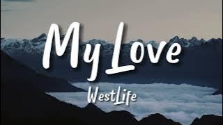 MY LOVE - WEST LIFE | HIGH HILL SOUND (LYRICS)