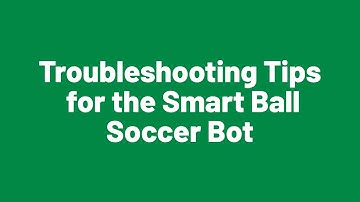 Troubleshooting Tips for the Smart Ball Soccer Bot