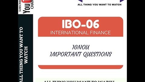 IGNOU IBO-06 INTERNATIONAL FINANCE OF M.COM FIRST YEAR IMPORTANT QUESTIONS