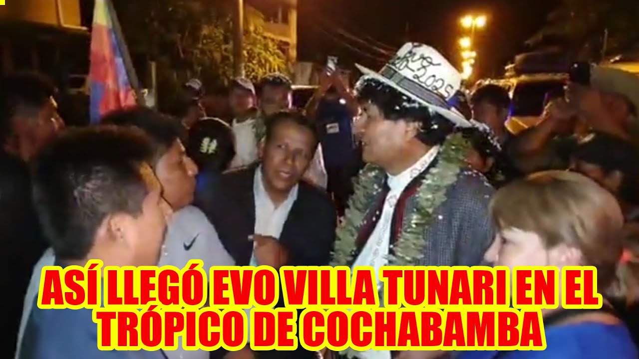 ASÍ LLEGÓ EVO VILLA TUNARI EN EL TRÓPICO DE COCHABAMBA EN LA MADRUGADA..