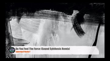 Cybereign V Nastia Y-  Do You Feel The Force (Sound Synthesis Remix) [Diffuse Reality]
