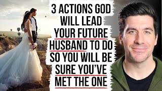 You Will Be Sure You’ve Met Your Future Husband When God Leads Him to...