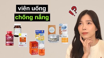 Viên uống chống nắng ko hề có tác dụng chống nắng?