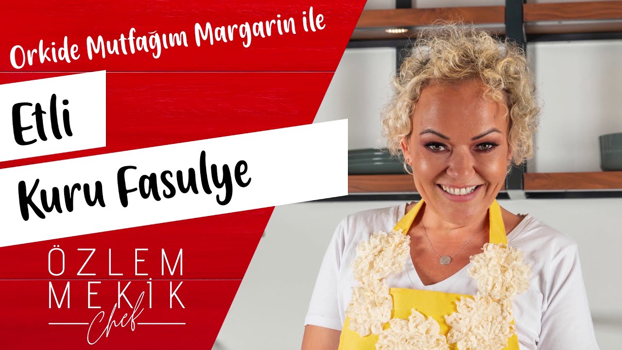 Etli Kuru Fasulye Tarifi | Özlem Mekik ile Orkide Yağ Tarif Video Serisi | #videoprodüksiyon