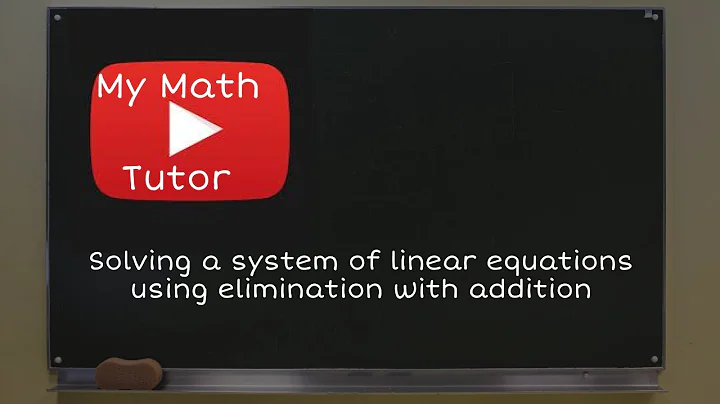 Solving a system of linear equations using elimination with addition