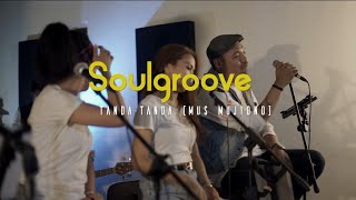 MUS MUJIONO-TANDA TANDA COVER SOULGROOVE