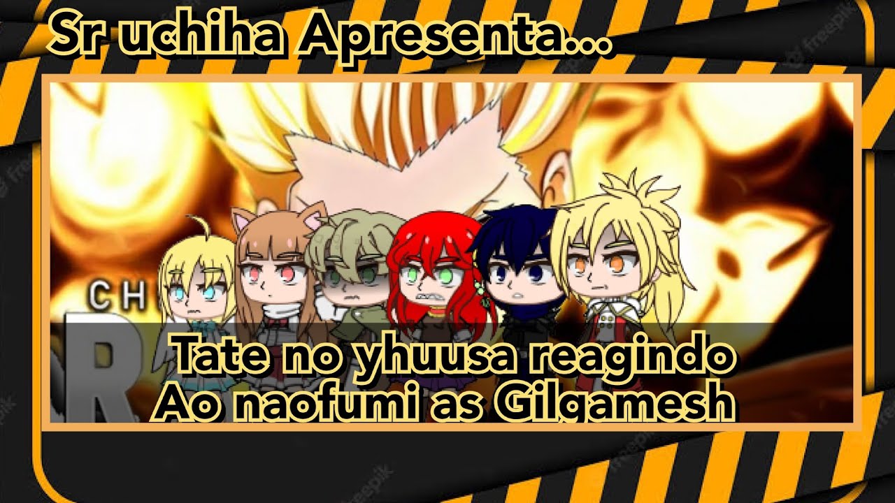 Tate no yhuusa reagindo ao rap do Gilgamesh (chrono)