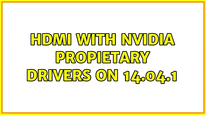 Ubuntu: HDMI with Nvidia propietary drivers on 14.04.1