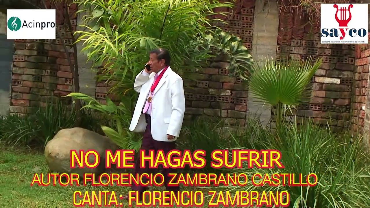 NO ME HAGAS SUFRIR FLORENCIO ZAMBRANO - YouTube