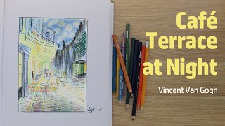COLORED PENCIL - Café Terrace at Night by Vincent van Gogh