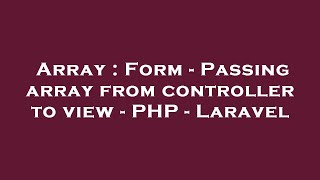 Array : Form - Passing array from controller to view - PHP - Laravel