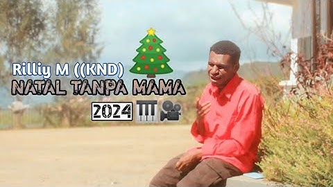 || NATAL TANPA MAMA || Rilliy M (KND)lagu natal terbaru 2024/2025 🎄 || Official Video Music 🎞️🎹🎧