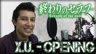 X.U. (Owari No Seraph OPENING - Cover Español Latino) | Letra/Lyrics