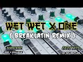 NEW WET WET X ONE |  BREAKLATIN HYPE | DAVE  A. RMX ™