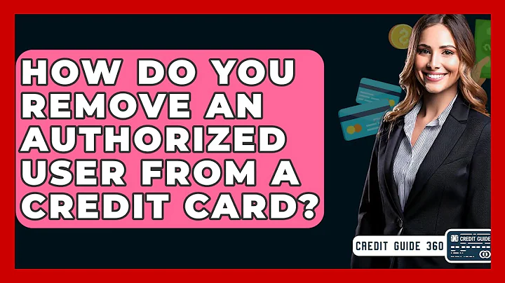 How Do You Remove An Authorized User From A Credit Card? - CreditGuide360.com