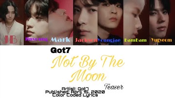 GOT7 "NOT BY THE MOON" M/V TEASER 2 Color Coded Lyrics (Han/Rom/Eng)