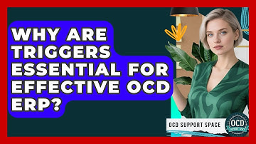 Why Are Triggers Essential For Effective OCD ERP? - OCD Support Space