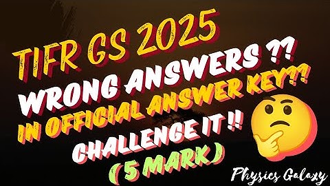 Wrong Answers?? In Official Answer Key|TIFR GS 2025|@physicsgalaxy1537 #tifr #tifrphysics #wrong