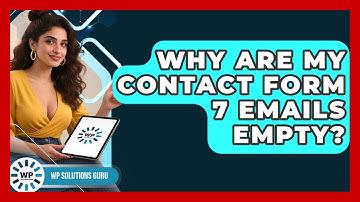 Why Are My Contact Form 7 Emails Empty? - WP Solutions Guru