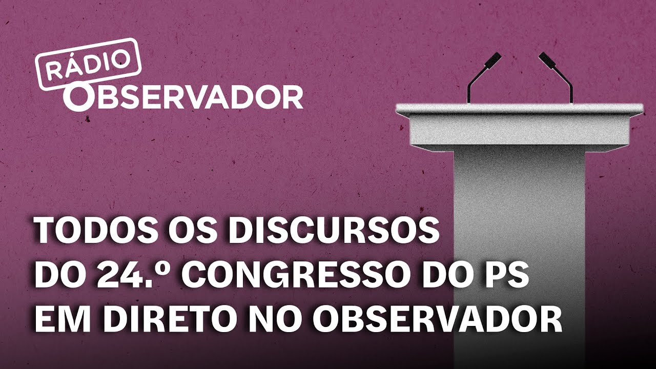 Em direto: todos os discursos do 24.º Congresso do PS