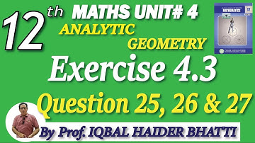 Chap # 4| Analytical Geometry |Exercise 4.3 Question 25,26 & 27| F.Sc Part-2 Math| Lec 17 Urdu/Hindi