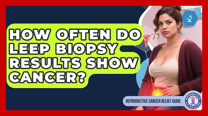 How Often Do LEEP Biopsy Results Show Cancer? - Reproductive Cancer Relief Guide