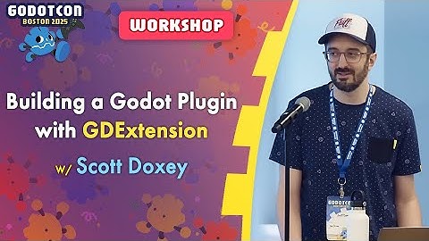 Building a Godot Plugin with GDExtension – Scott Doxey – GodotCon 2025
