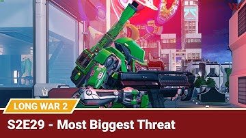 Long War 2 Legend S2E29 "Most Biggest Threat" - XCOM 2 Let