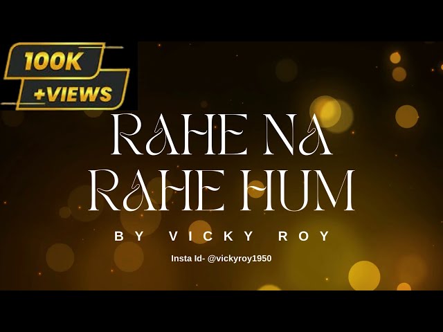 Rahe Na Rahe Hum || My Cover || Vicky Roy || Unplugged || class=