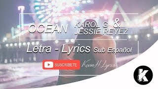 Ocean🌊 Remix - [LETRA] - (SUB ESPAÑOL) - Karol G & Jessie Reyez