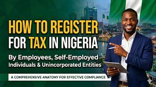 Tax Registration In Nigeria By Employees, Self Employed Individuals & Unincorporated Entities Part 2