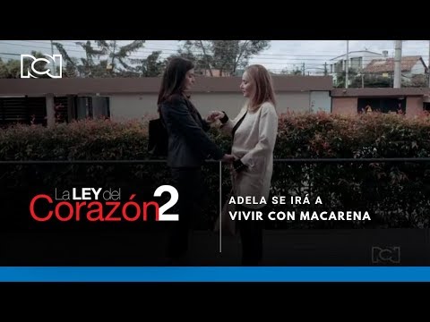 La Ley Del Corazón 2 l Adela se irá a vivir con Macarena