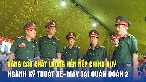 Nâng cao chất lượng nền nếp chính quy ngành kỹ thuật xe-máy tại Quân đoàn 2 - Báo QĐND