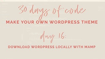 How to download WordPress locally in MAMP and Add Underscores Skeleton Theme | Day 16
