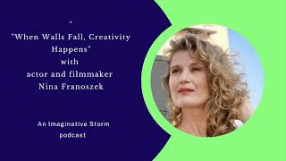 When Walls Fall, Creativity Begins with actor and filmmaker Nina Franoszek