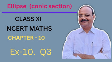 Ellipse #4 Ex-10.3 Q3. Find the coordinates of the foci, the vertices, the length of major axis•••••
