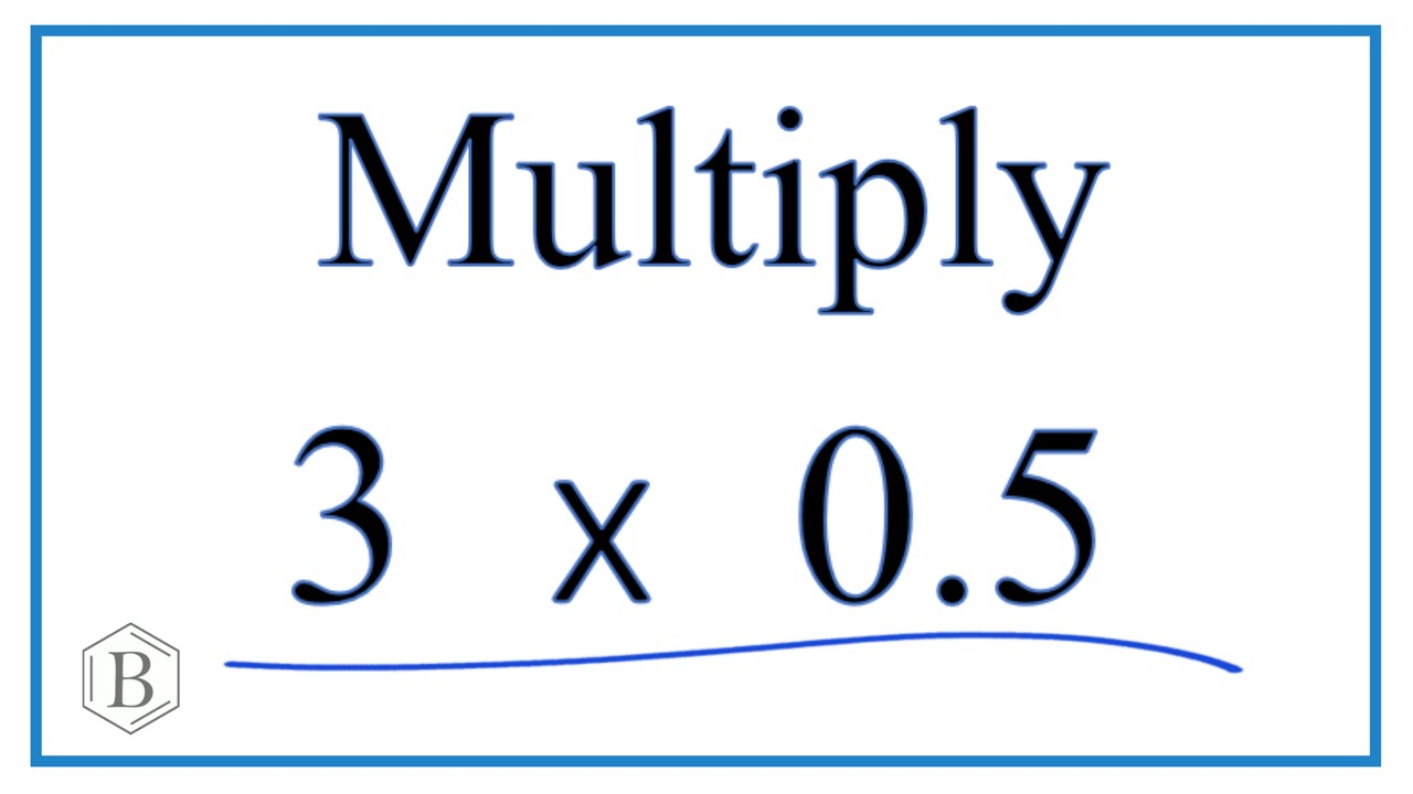 How To Multiply 3 Times 0 5 2 X 0 5 YouTube