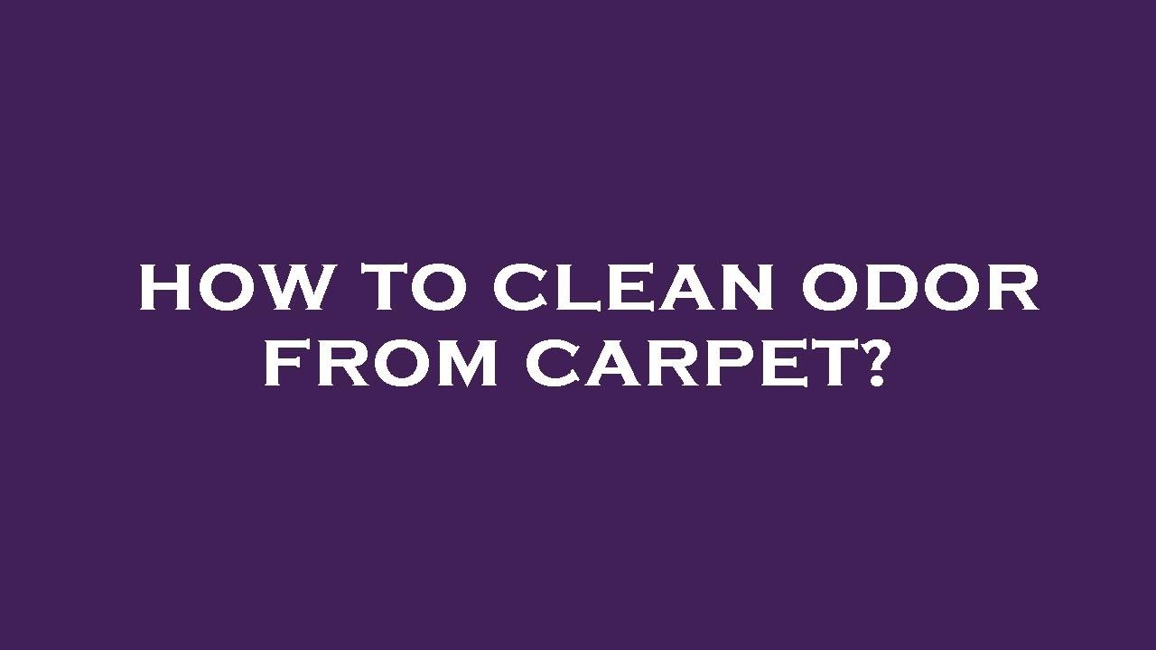 How to clean odor from carpet? YouTube